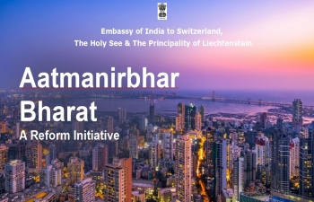 A presentation on 'Aatma Nirbhar Bharat' -Self Reliant India, during the Independence Day Celebrations by Embassy of India, Berne.